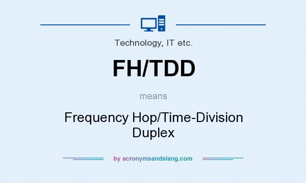 What does FH/TDD mean? It stands for Frequency Hop/Time-Division Duplex