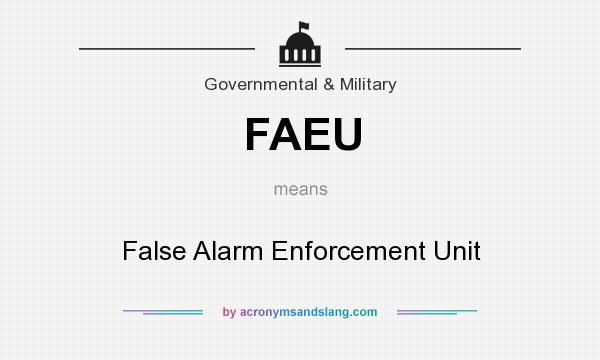 What does FAEU mean? It stands for False Alarm Enforcement Unit