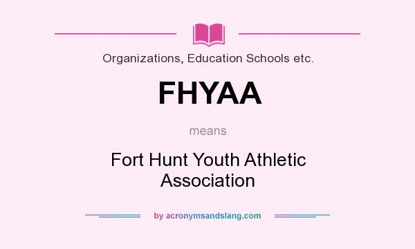 What does FHYAA mean? It stands for Fort Hunt Youth Athletic Association