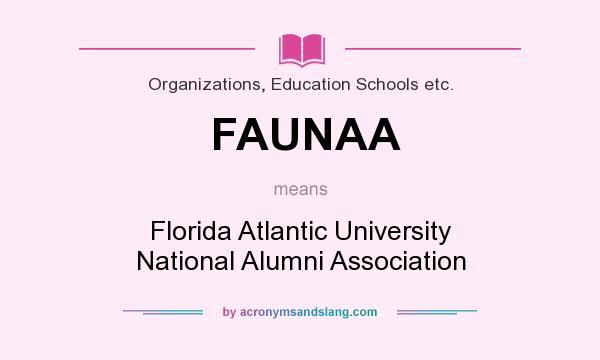 What does FAUNAA mean? It stands for Florida Atlantic University National Alumni Association