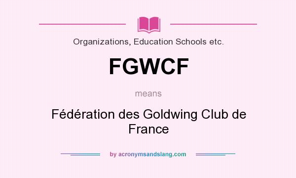 What does FGWCF mean? It stands for Fédération des Goldwing Club de France