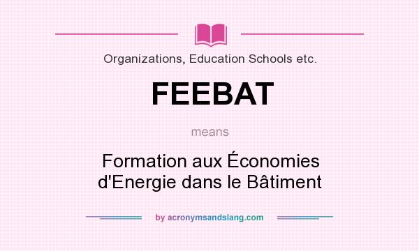 What does FEEBAT mean? It stands for Formation aux Économies d`Energie dans le Bâtiment
