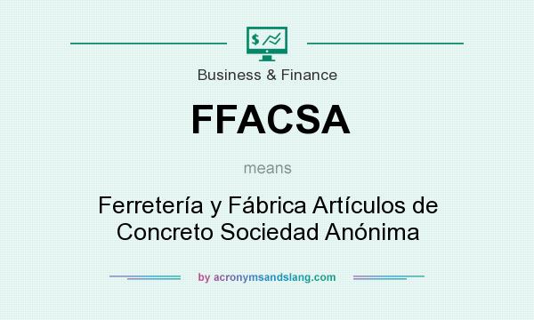 What does FFACSA mean? It stands for Ferretería y Fábrica Artículos de Concreto Sociedad Anónima