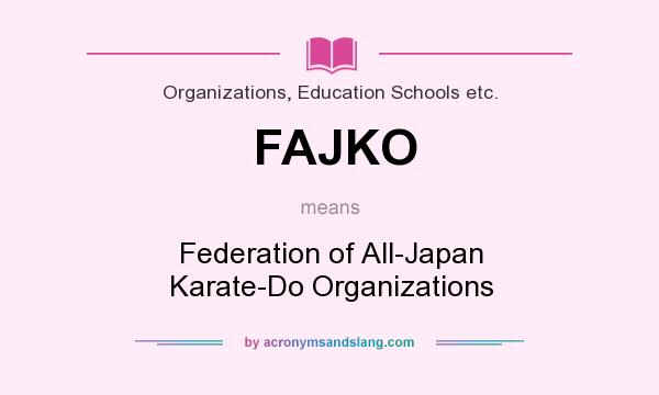 What does FAJKO mean? It stands for Federation of All-Japan Karate-Do Organizations