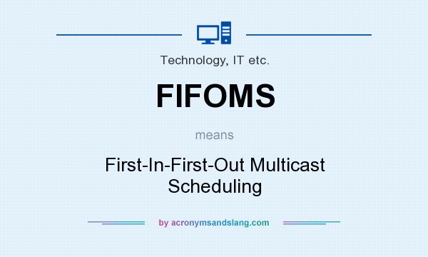 What does FIFOMS mean? It stands for First-In-First-Out Multicast Scheduling