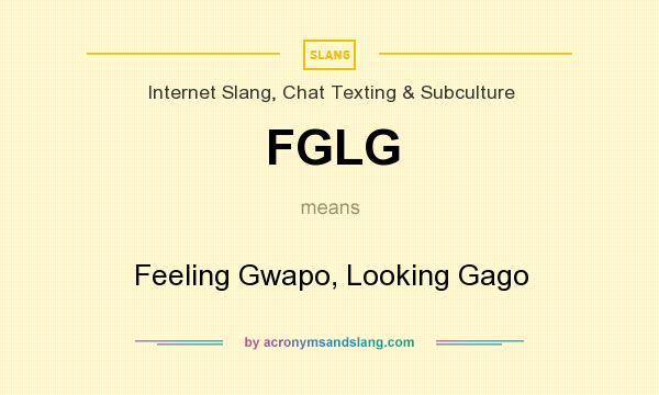 What does FGLG mean? It stands for Feeling Gwapo, Looking Gago