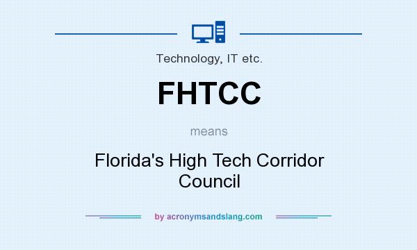 What does FHTCC mean? It stands for Florida`s High Tech Corridor Council