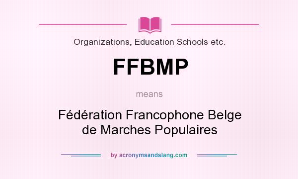 What does FFBMP mean? It stands for Fédération Francophone Belge de Marches Populaires