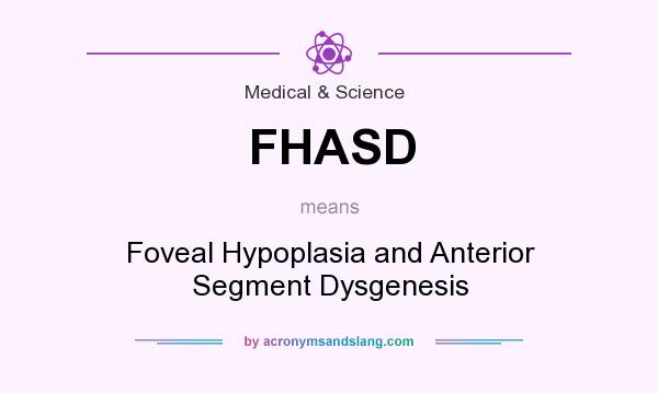 What does FHASD mean? It stands for Foveal Hypoplasia and Anterior Segment Dysgenesis