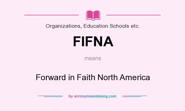 What does FIFNA mean? It stands for Forward in Faith North America