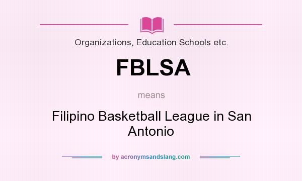 What does FBLSA mean? It stands for Filipino Basketball League in San Antonio