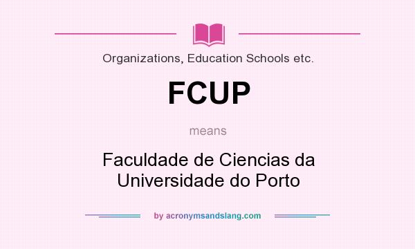 What does FCUP mean? It stands for Faculdade de Ciencias da Universidade do Porto