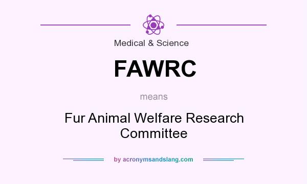 What does FAWRC mean? It stands for Fur Animal Welfare Research Committee