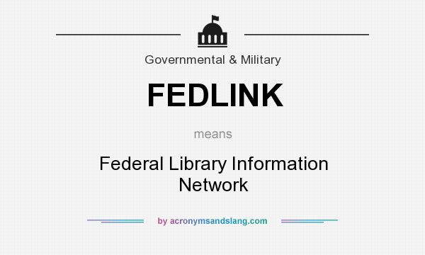 What does FEDLINK mean? It stands for Federal Library Information Network