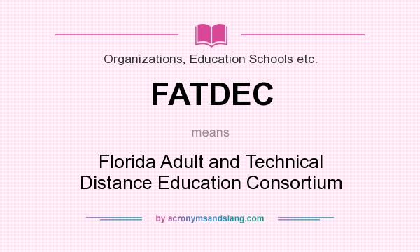 What does FATDEC mean? It stands for Florida Adult and Technical Distance Education Consortium