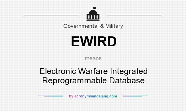 What does EWIRD mean? It stands for Electronic Warfare Integrated Reprogrammable Database