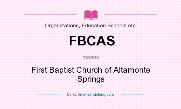 What does FBCAS mean? It stands for First Baptist Church of Altamonte Springs