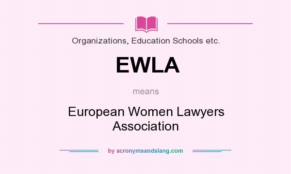 What does EWLA mean? It stands for European Women Lawyers Association