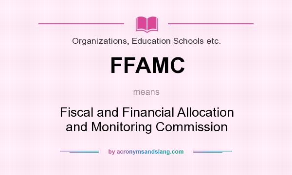 What does FFAMC mean? It stands for Fiscal and Financial Allocation and Monitoring Commission