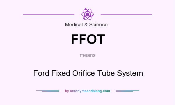 What does FFOT mean? It stands for Ford Fixed Orifice Tube System