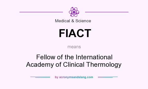 What does FIACT mean? It stands for Fellow of the International Academy of Clinical Thermology