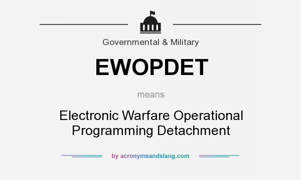 What does EWOPDET mean? It stands for Electronic Warfare Operational Programming Detachment