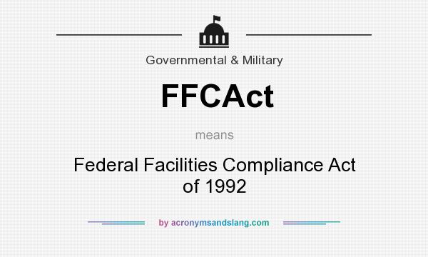 What does FFCAct mean? It stands for Federal Facilities Compliance Act of 1992