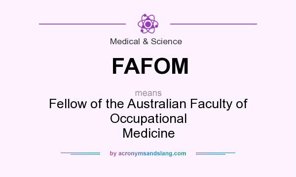 What does FAFOM mean? It stands for Fellow of the Australian Faculty of Occupational Medicine