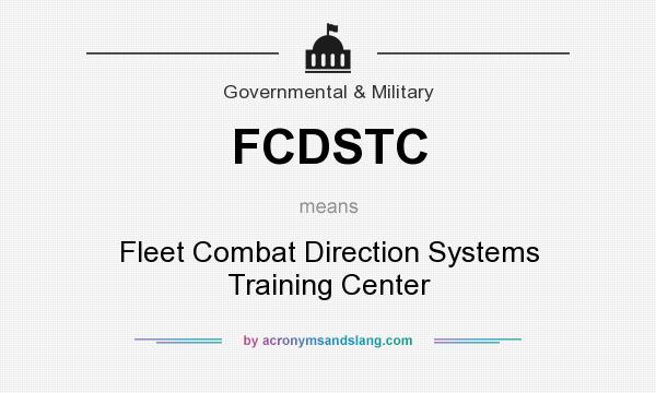 What does FCDSTC mean? It stands for Fleet Combat Direction Systems Training Center