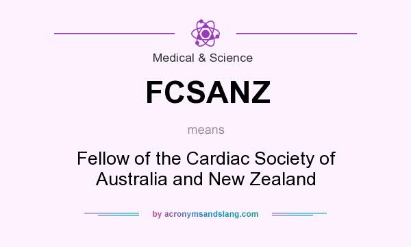 What does FCSANZ mean? It stands for Fellow of the Cardiac Society of Australia and New Zealand