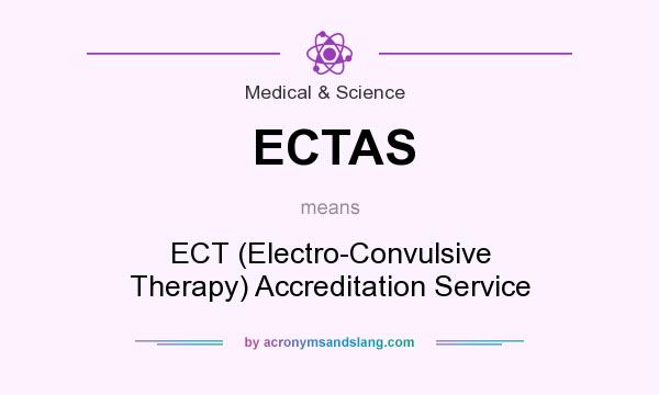 What does ECTAS mean? It stands for ECT (Electro-Convulsive Therapy) Accreditation Service