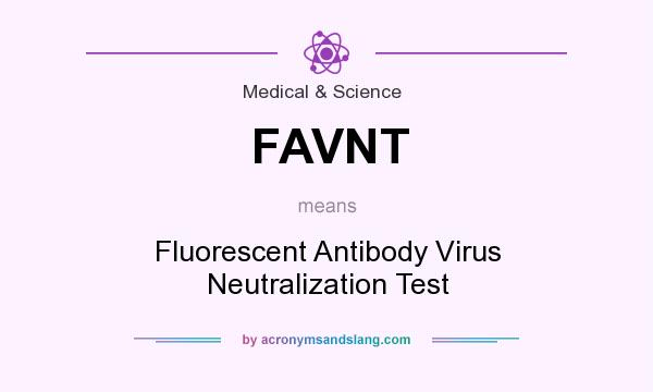 What does FAVNT mean? It stands for Fluorescent Antibody Virus Neutralization Test