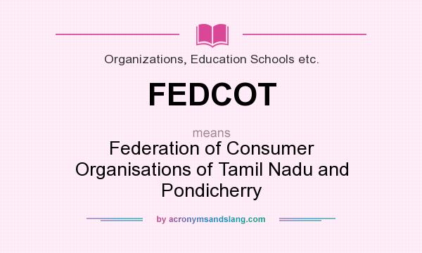 What does FEDCOT mean? It stands for Federation of Consumer Organisations of Tamil Nadu and Pondicherry