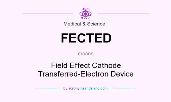 What does FECTED mean? It stands for Field Effect Cathode Transferred-Electron Device