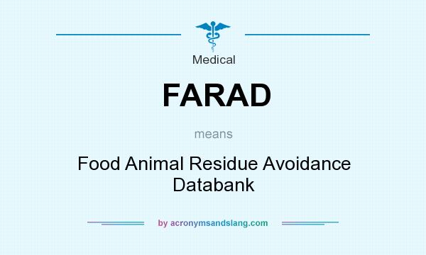What does FARAD mean? It stands for Food Animal Residue Avoidance Databank