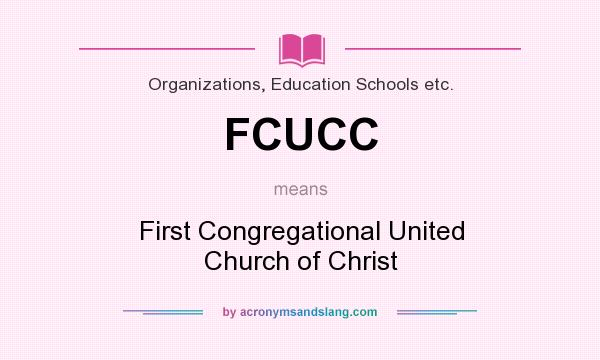 What does FCUCC mean? It stands for First Congregational United Church of Christ
