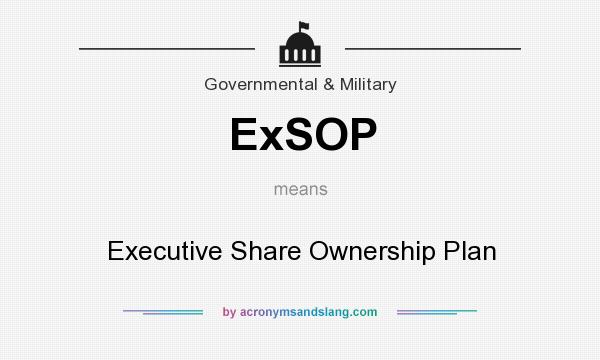 What does ExSOP mean? It stands for Executive Share Ownership Plan
