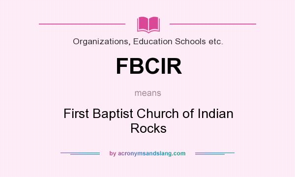 What does FBCIR mean? It stands for First Baptist Church of Indian Rocks