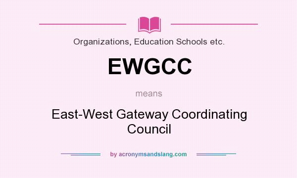 What does EWGCC mean? It stands for East-West Gateway Coordinating Council