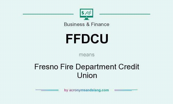 What does FFDCU mean? It stands for Fresno Fire Department Credit Union