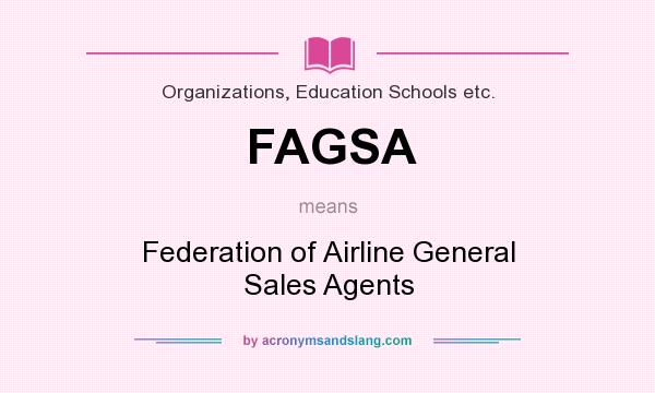 What does FAGSA mean? It stands for Federation of Airline General Sales Agents