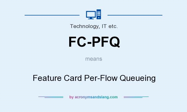 What does FC-PFQ mean? It stands for Feature Card Per-Flow Queueing