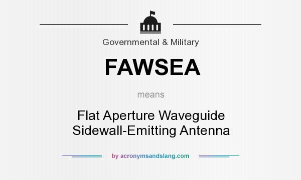 What does FAWSEA mean? It stands for Flat Aperture Waveguide Sidewall-Emitting Antenna