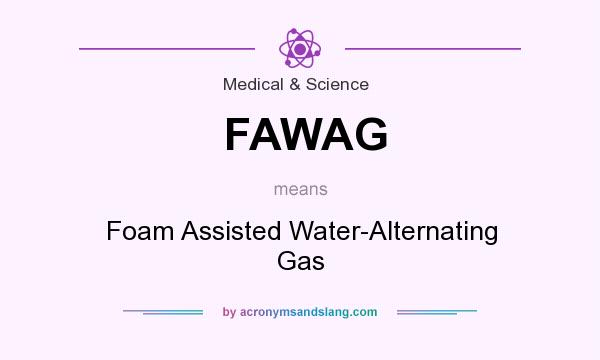 What does FAWAG mean? It stands for Foam Assisted Water-Alternating Gas