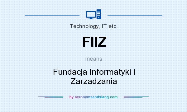 What does FIIZ mean? It stands for Fundacja Informatyki I Zarzadzania