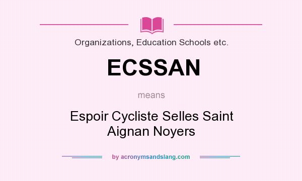 What does ECSSAN mean? It stands for Espoir Cycliste Selles Saint Aignan Noyers