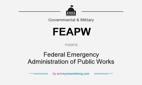 What does FEAPW mean? It stands for Federal Emergency Administration of Public Works