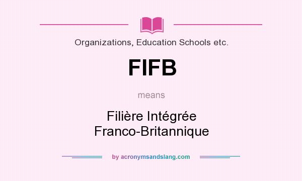 What does FIFB mean? It stands for Filière Intégrée Franco-Britannique