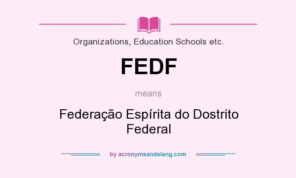 What does FEDF mean? It stands for Federação Espírita do Dostrito Federal