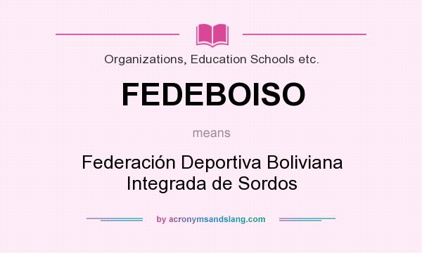 What does FEDEBOISO mean? It stands for Federación Deportiva Boliviana Integrada de Sordos